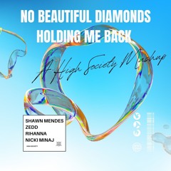No Beautiful Diamonds Holding Me Back (Shawn Mendes X Zedd X Rihanna X Nicki Minaj)