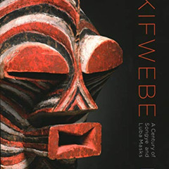 [Read] KINDLE 📧 Kifwebe: A Century of Songye and Luba Masks by  Francois Neyt,Kevin