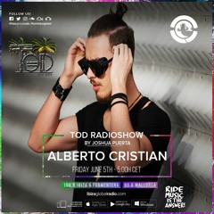 Alberto Cristian @ Ibiza Global Radio - Tod Radioshow 67