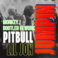 Pitbull, Lil jon - JUMPIN (Monkey J Bootleg Rework)