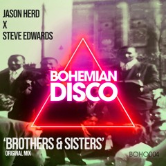Jason Herd & Steve Edwards - Brothers & Sisters [Bohemian Disco]