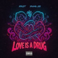 Love is A Drug