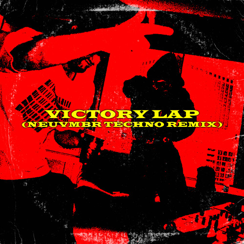 Victory Lap (NEUVMBR Techno Remix) [FILTERED]