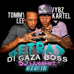 Vybz Kartel Feat. Tommy Lee - Betray Di Gaza Boss (DJ Mugshot Official Remix)
