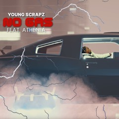 Young Scrapz - No Gas (feat) Athenia