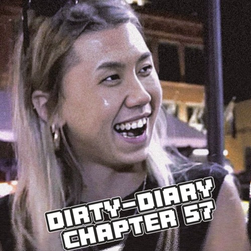 DIRTY-DIARY CHAPTER 57: SPEET ON THAT THANGGG 😮‍💨💦💦💦