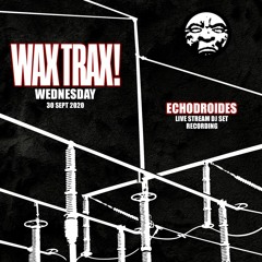 EchoDroides - Wax Trax Records Live Stream (DJ Set)
