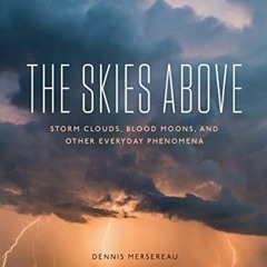 ( Awd ) The Skies Above: Storm Clouds, Blood Moons, and Other Everyday Phenomena by  Dennis Merserea
