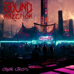 Sound Infection - Cyber Circus (feat. Ravencloud & Mira)