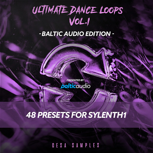 CESA SAMPLES - Ultimate Dance Loops Vol 1 (baltic audio Edition) (48 Sylenth1 Presets)