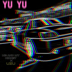 Yu Yu(Prod. Me&MyKidney x UzU)