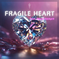 Fragile Heart (feat. MissArtistApril)