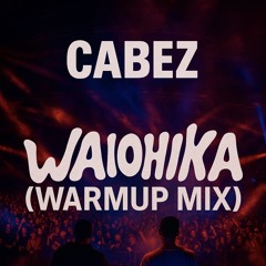 CABEZ - Waiohika Warm Up Mix 2025