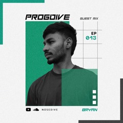 [NOSEDIVE] PROGDIVE EP 013 Guest Mix BRYAN