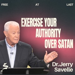 Exercise Your Authority Over Satan | Free at Last, Dr. Jerry Savelle