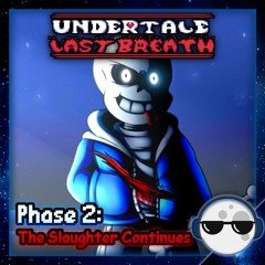 [Undertale: Last Breath] – Phase 2: The Slaughter Continues (MoonSi Remix)