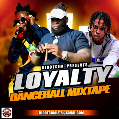 DJ DOTCOM PRESENTS LOYALTY DANCEHALL MIXTAPE (2025) 🎹