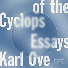 READ EPUB 📮 In the Land of the Cyclops: Essays by  Karl Ove Knausgaard,Martin Aitken