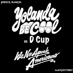 No Americano - Yolanda Be cool & DCUP (Brock Rankin & MacKintosh Edit) FREE DL