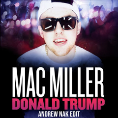 Mac Miller - Donald Trump (Andrew Nak Edit)