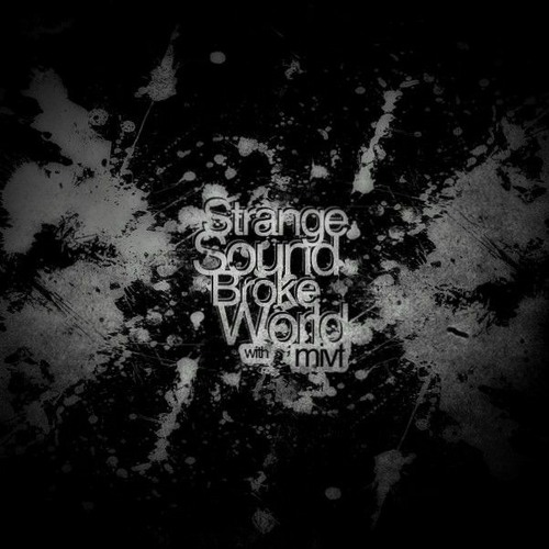 Strange Sound Broke World (pt.33)