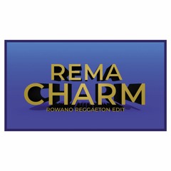 Rema - Charm (Rowano Reggaeton Edit)