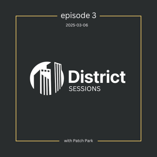 District Sessions 3 - Patch Park