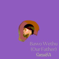 Bawo Wethu (Our Father)