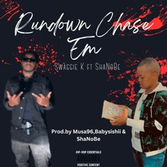 Rundown Chase 'Em (ft. ShaNoBe)