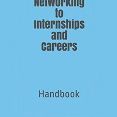 [ACCESS] EBOOK 📋 Networking to Internships and Careers: Handbook by  Jack K Baumeist