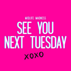 See You Next Tuesday