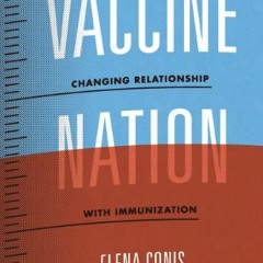 [FREE] PDF 💜 Vaccine Nation: America's Changing Relationship with Immunization by  E