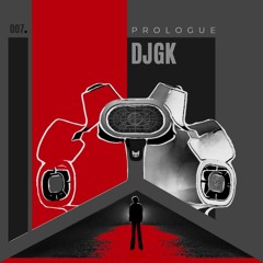 Prologue Podcast 007 | DJGK