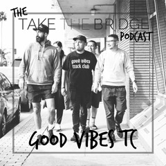 Episode 29 - Good Vibes TC