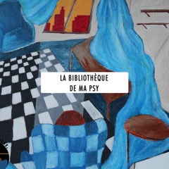La bibliothèque de ma psy