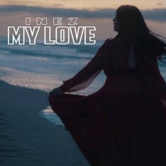 Inez - My love (prod Melo j) يا حبيبي لا تروح بعيد