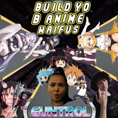 Bella Poarch - Build a BXXXX [“BUILD Yo ANIME WAIFUS” GUNTROL 6untr01 RERAP]