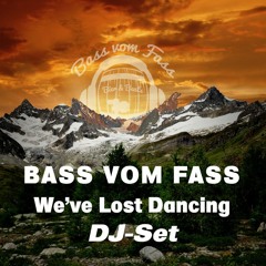 Bass vom Fass- "We've Lost Dancing" Promoset 2k21 I DJ- Set