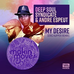 Deep Soul Syndicate & Andre Espeut - My Desire (Eric Kupper Remix) Makin' Moves Records