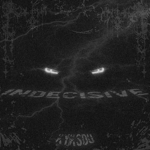 INDECISIVE (OUT ON ALL PLATFORMS)