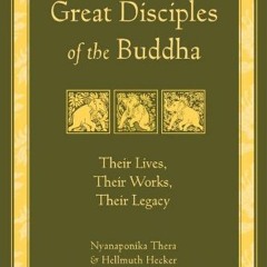 [Read] EBOOK 📫 Great Disciples of the Buddha: Their Lives, Their Works, Their Legacy