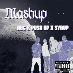 abc x push up x syrup (Slings, Bellofigo, Creeds, Shiva) (Mashup by Dexter)