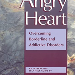 [GET] PDF 📩 The Angry Heart: Overcoming Borderline and Addictive Disorders by  Josep