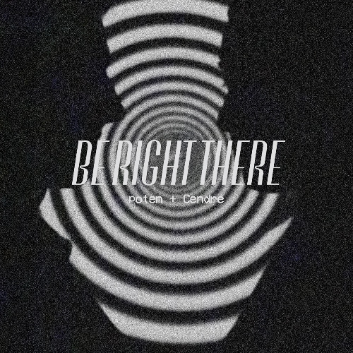 Be Right There