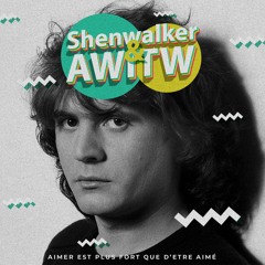 AWITW & Shenwalker - Aimer est plus fort que d'être aimé