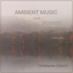 Ambient Music for the Scenes Between