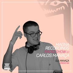 Magna Recordings Radio Show by Carlos Manaca 366 | Gui Manaça [Portugal]