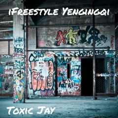 Toxic Jay - iFreestyle Yengingqi.mp3