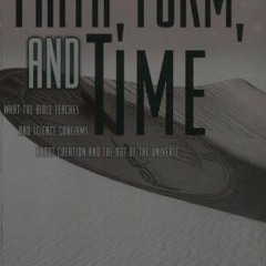 [FREE] EPUB 📩 Faith, Form, and Time: What the Bible Teaches and Science Confirms abo