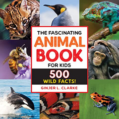 [DOWNLOAD] KINDLE 📨 The Fascinating Animal Book for Kids: 500 Wild Facts! (Fascinati